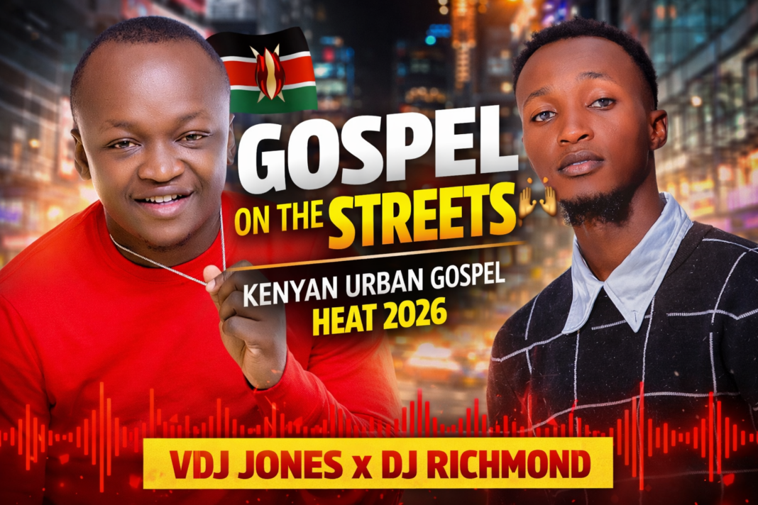 Kenyan Urban Gospel Mix 2026 by VDJ Jones x DJ Richmond – Gospel on the Streets DJ Mix