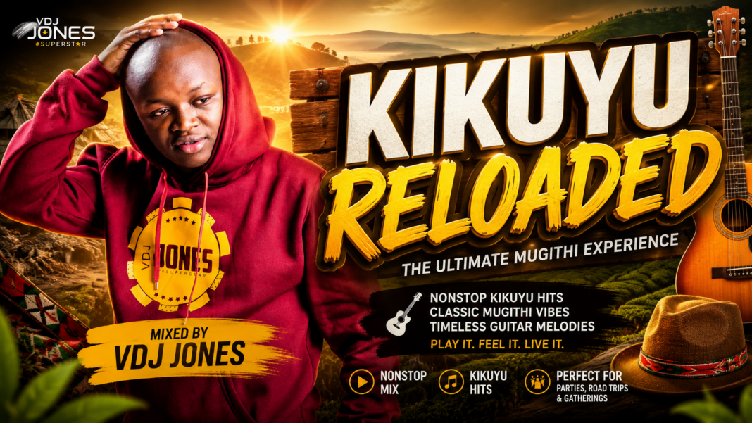 VDJ Jones - Kikuyu Reloaded Mix featuring the best Kikuyu Mugithi hits